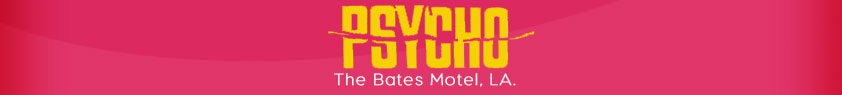 Psycho - The Bates Motel, LA