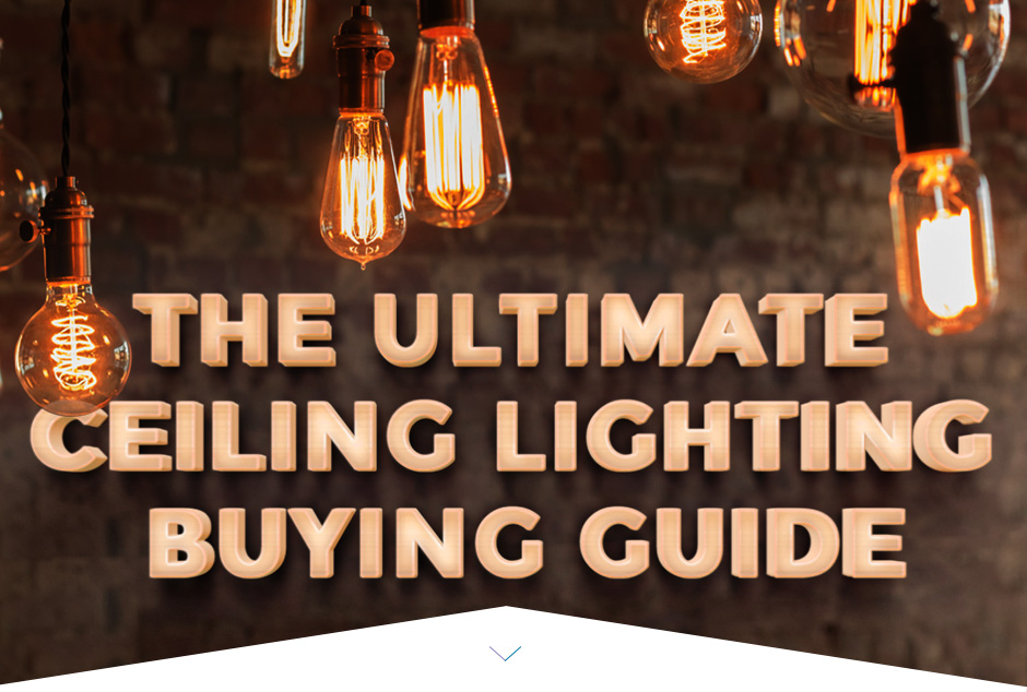 The Ultimate Ceiling Lighting Buying Guide