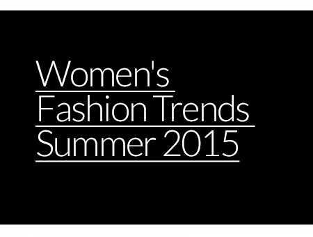 Women's Fashion Trends Summer 2015