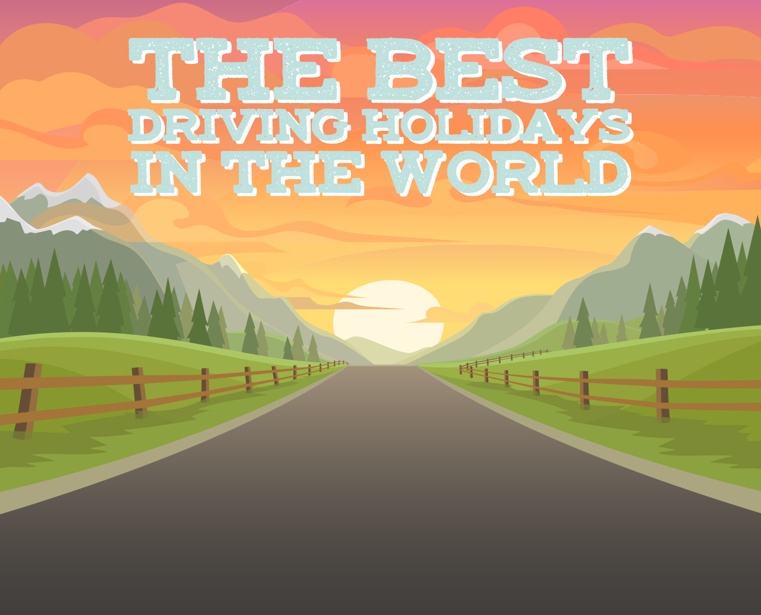 The Best Driving Holidays In The World - Sickholiday.com : Sickholiday.com